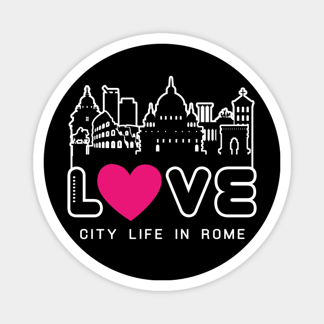 Love City Life in Rome Magnet by travel2xplanet